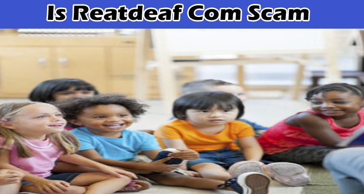Is Reatdeaf Com Scam online website reviews